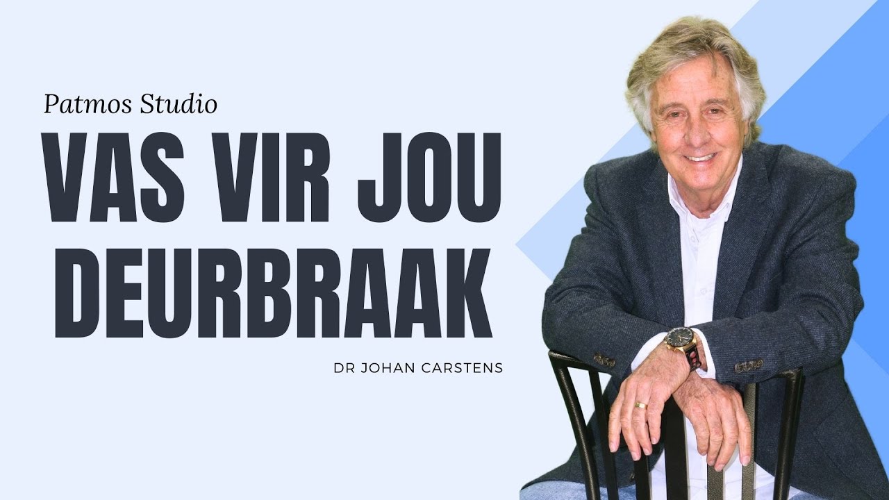 Vas vir jou Deurbraak | Dr Johan Carstens