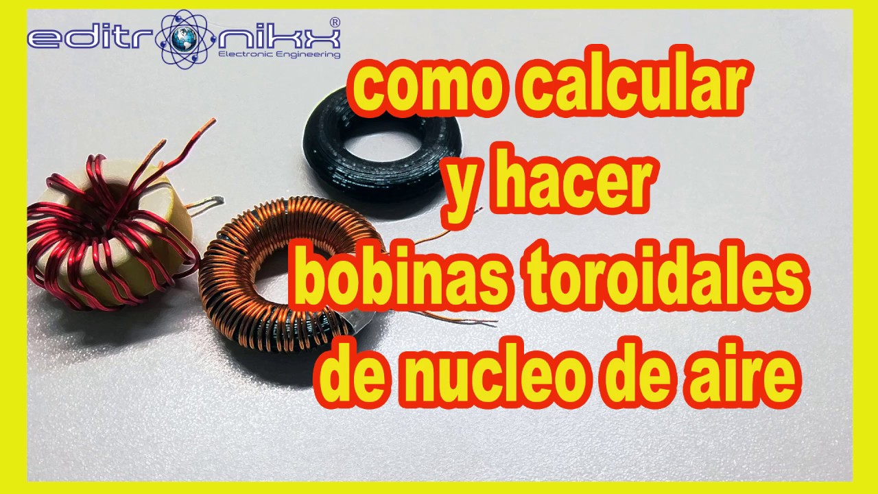 como calcular y hacer una bobina toroidal con nucleo de aire