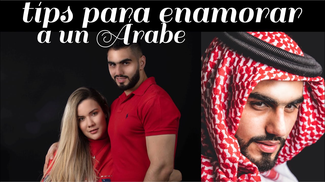 CÓMO ENAMORAR A UN HOMBRE ÁRABE / TIPS