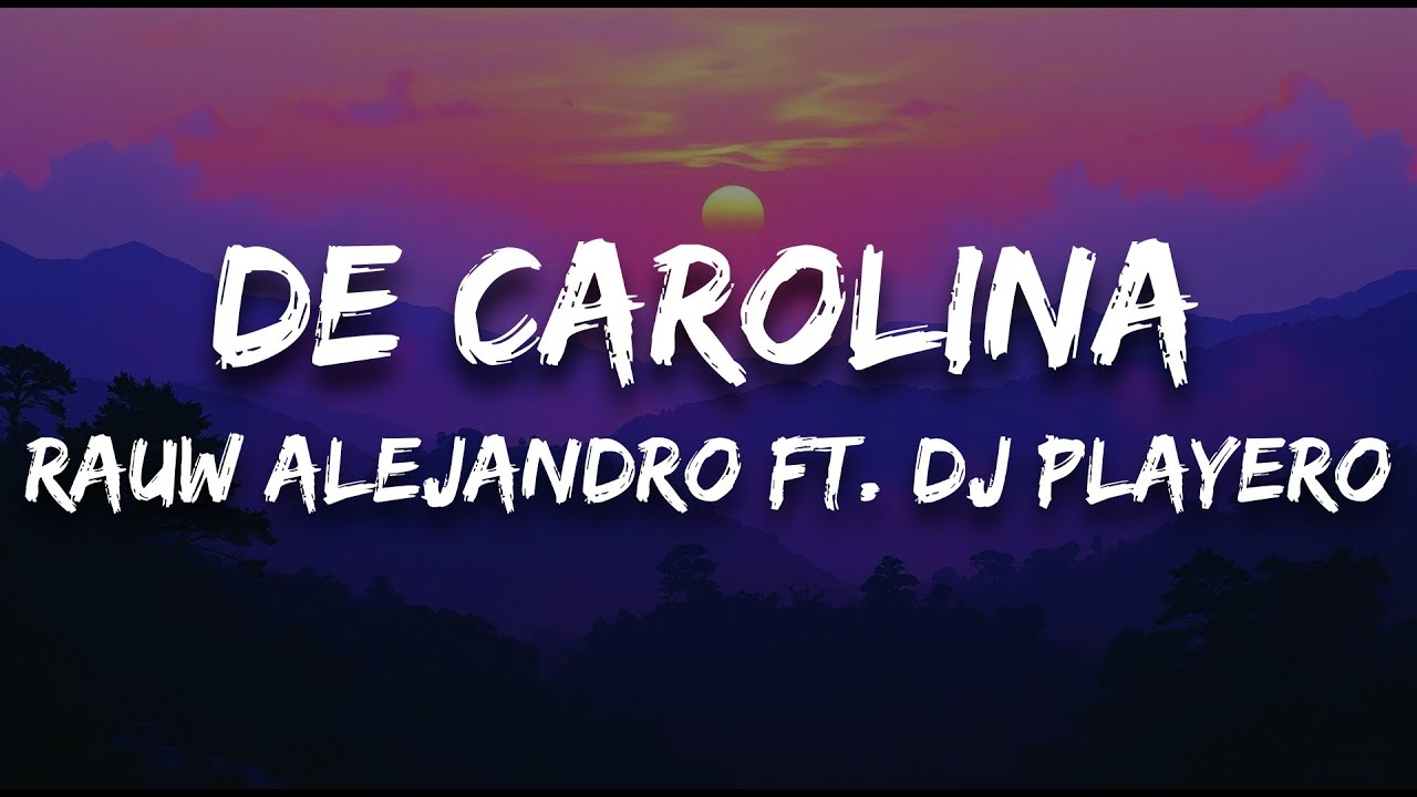 Rauw Alejandro Ft. Dj Playero - DE CAROLINA (Letra)