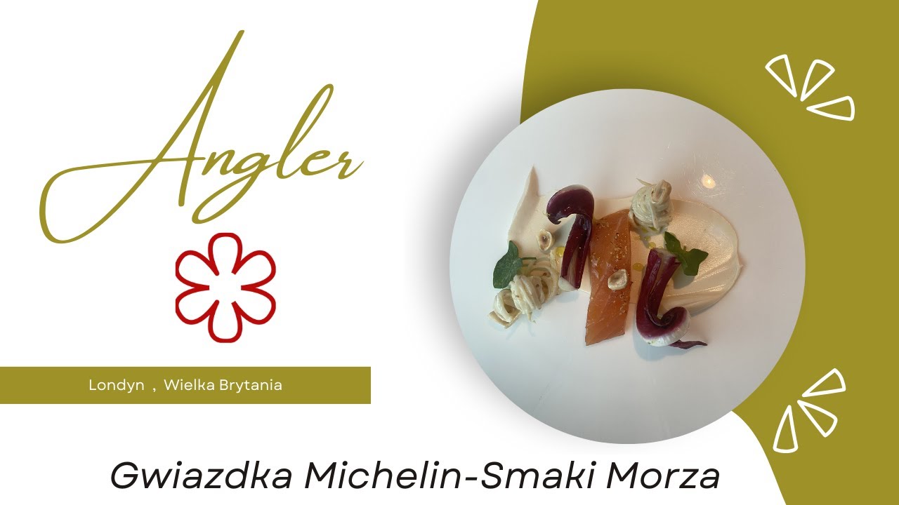 Angler Londyn – Smaki Morza i Gwiazdka Michelin . Angler London – Flavors of the Sea a Michelin Star