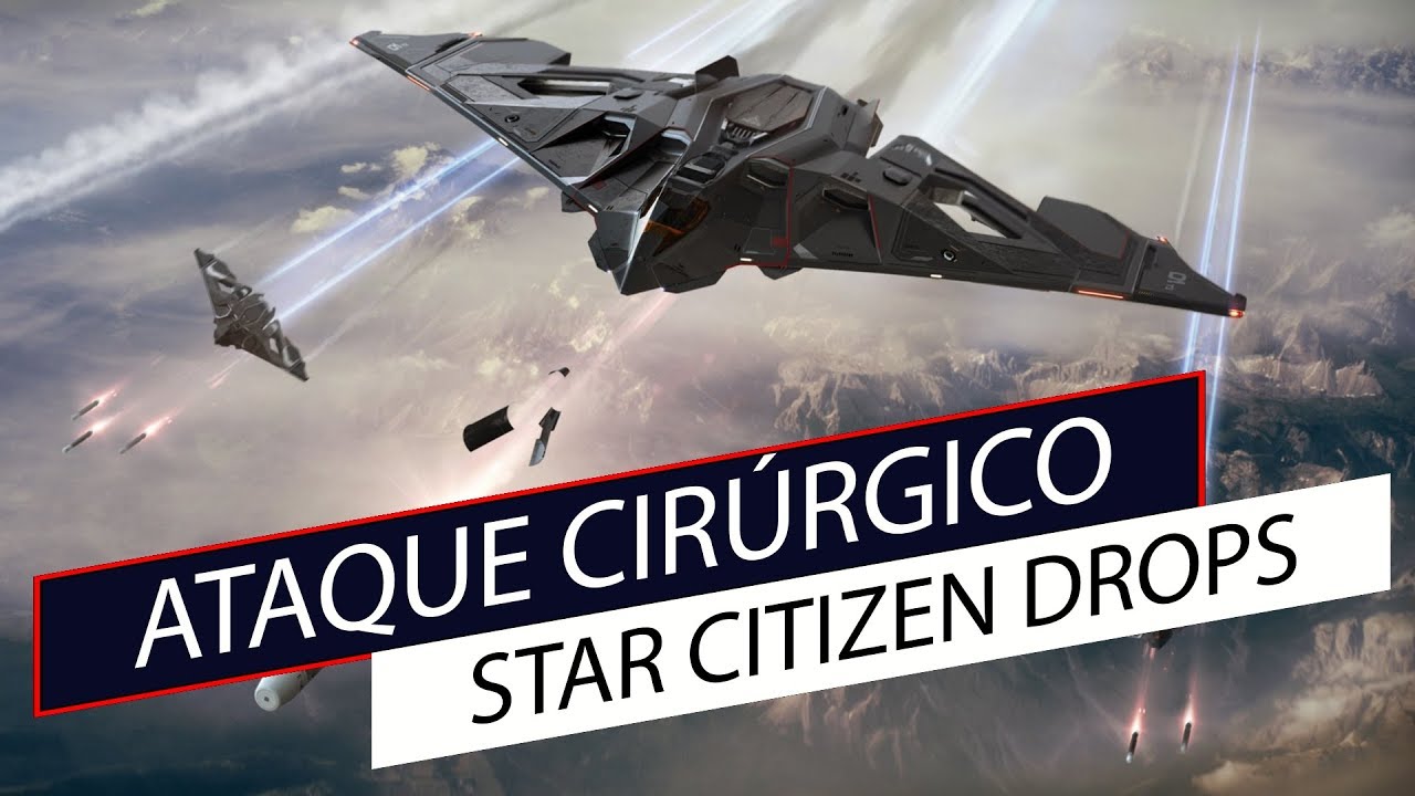 Star Citizen Drops - Ataque Cir&uacute;rgico