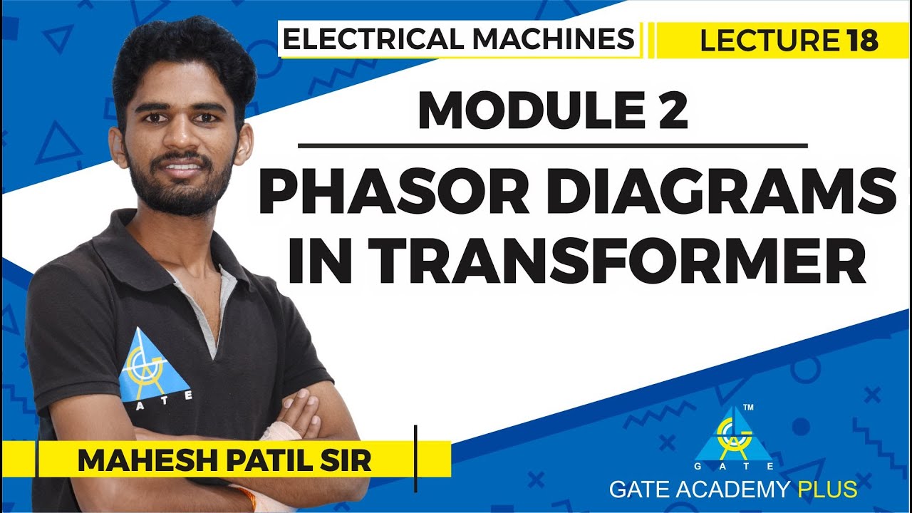 Phasor Diagrams in Transformer | Lecture 18 | Module 2 | Electrical Machines