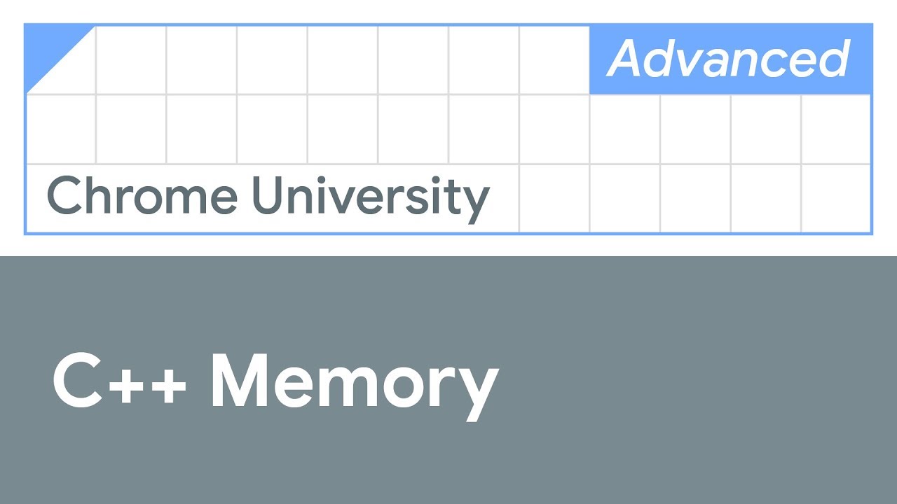 C++ Memory (Chrome University 2019)