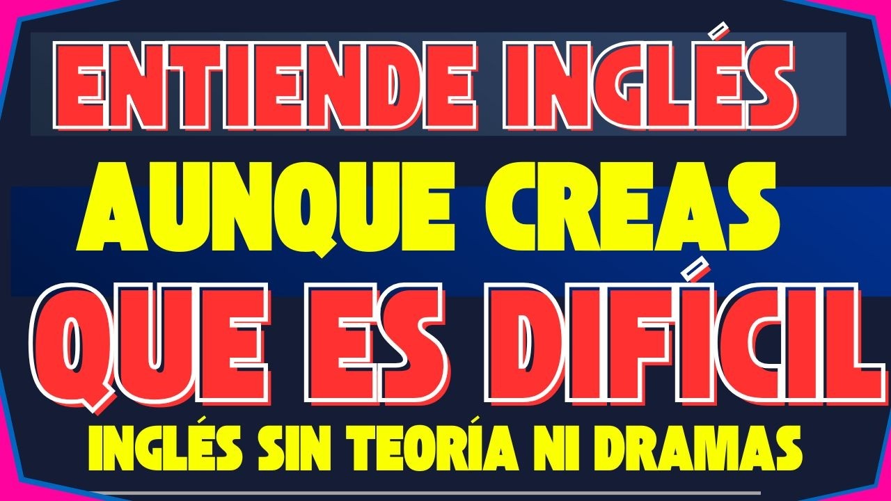 INGLÉS SIN TEORÍA NI DRAMAS🧠 MEJORA TU COMPRENSIÓN EN INGLÉS