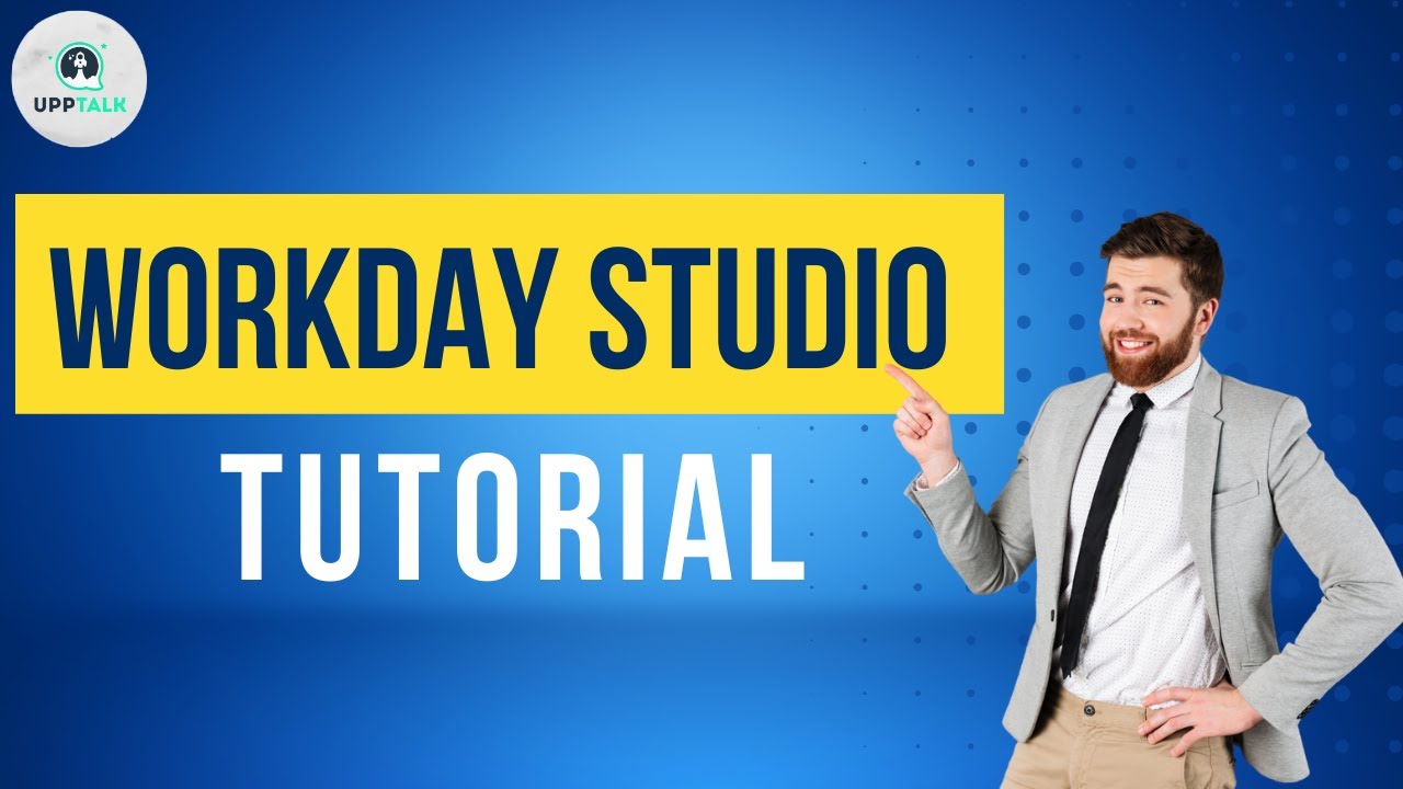 Workday Studio Tutorial | Workday Studio Basics | Workday Studio Training for Beginners | Upptalk