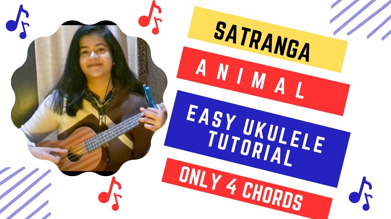 Satranga Ukulele Tutorial | ANIMAL | Only 4 Basic Chords | Tanya