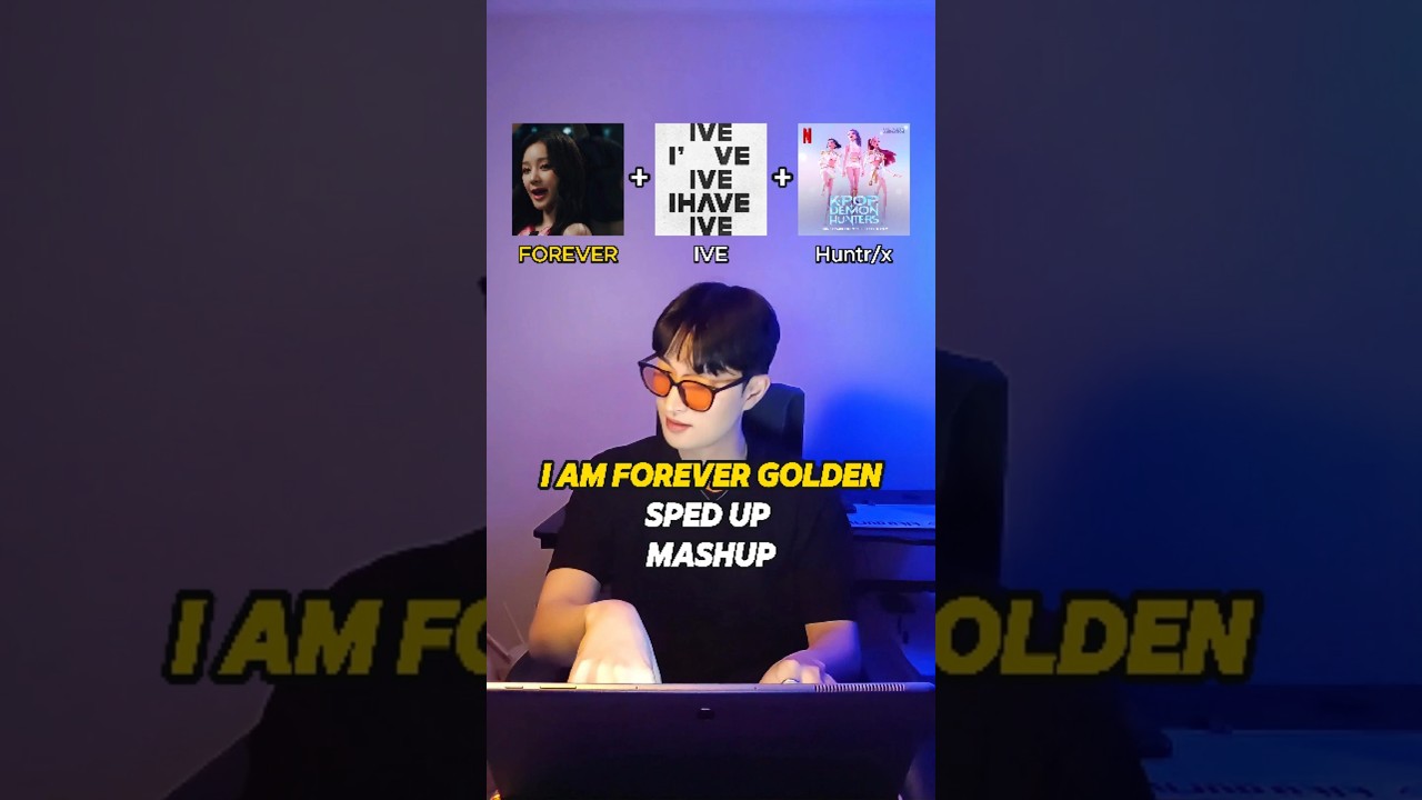 I AM FOREVER GOLDEN SPED UP (HUNTR/X x IVE x BABYMONSTER MASHUP) 