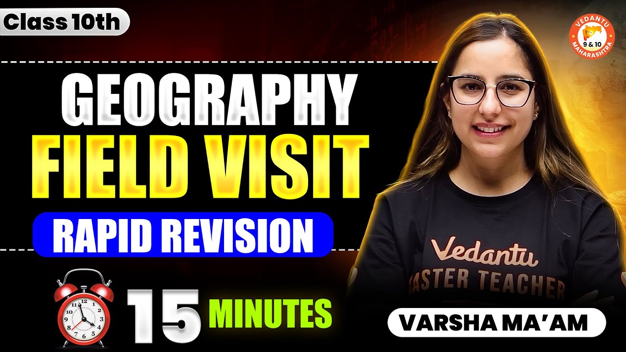 Complete Field Visit in 15 Minutes | Geography Rapid Revision | By Varsha Mam 