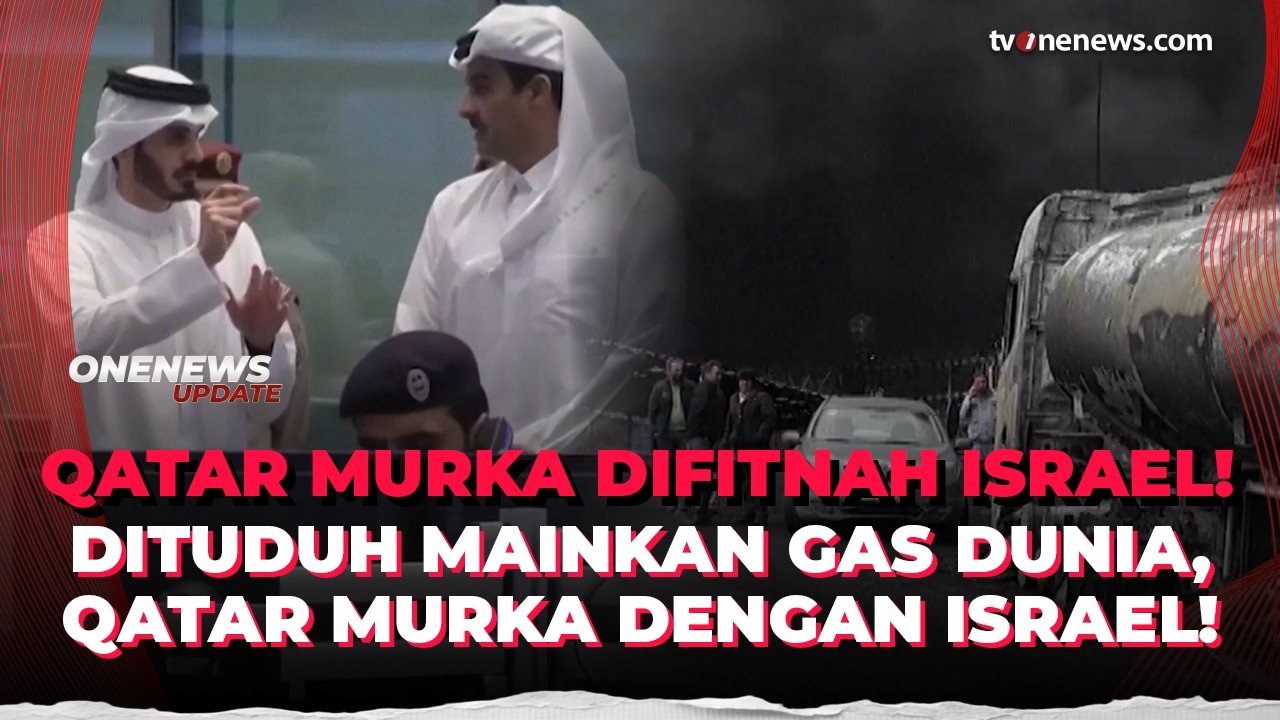 Qatar Murka Dituduh Mainkan Gas Dunia, Sebut Media Israel Sebar Fitnah | OneNews Update