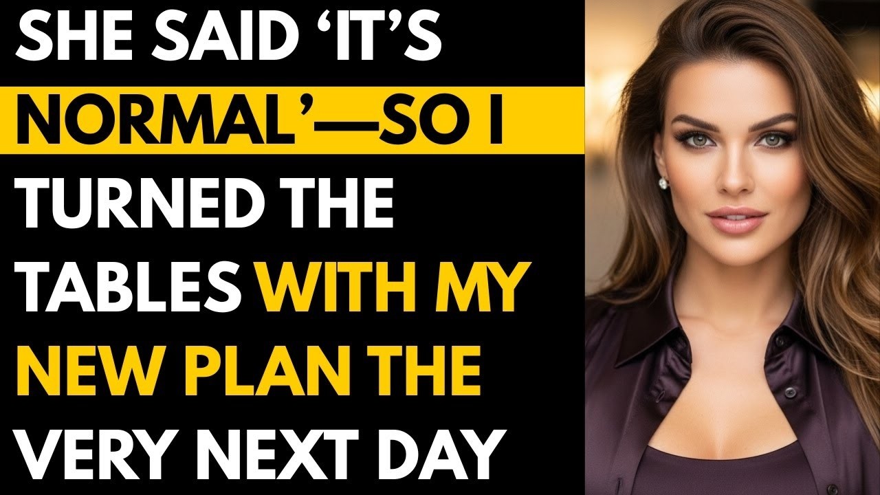 She Said ‘It’s Normal’—So I Turned the Tables with My New Plan the Very Next Day