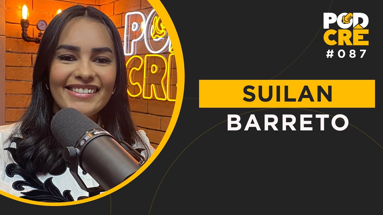 SUILAN BARRETO | PODCRÊ #087