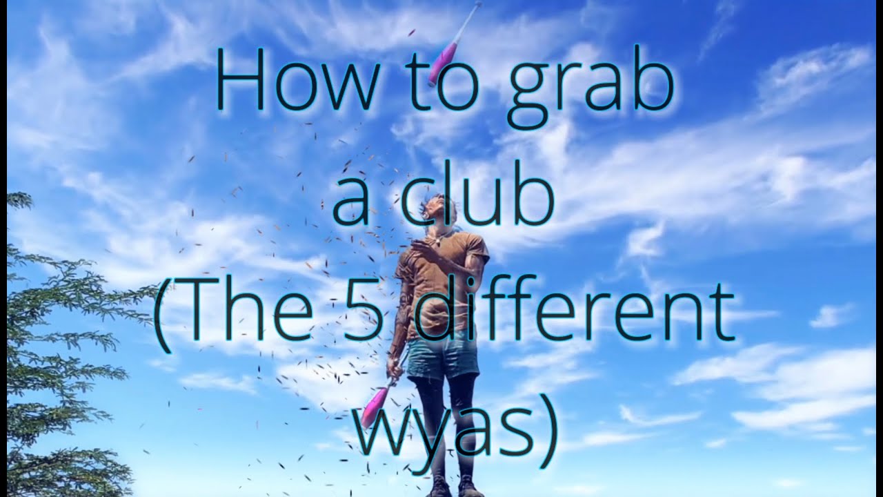 How to grab a club ( THE 5 DIFFERENT WAYS ) ENGLISH VERSION