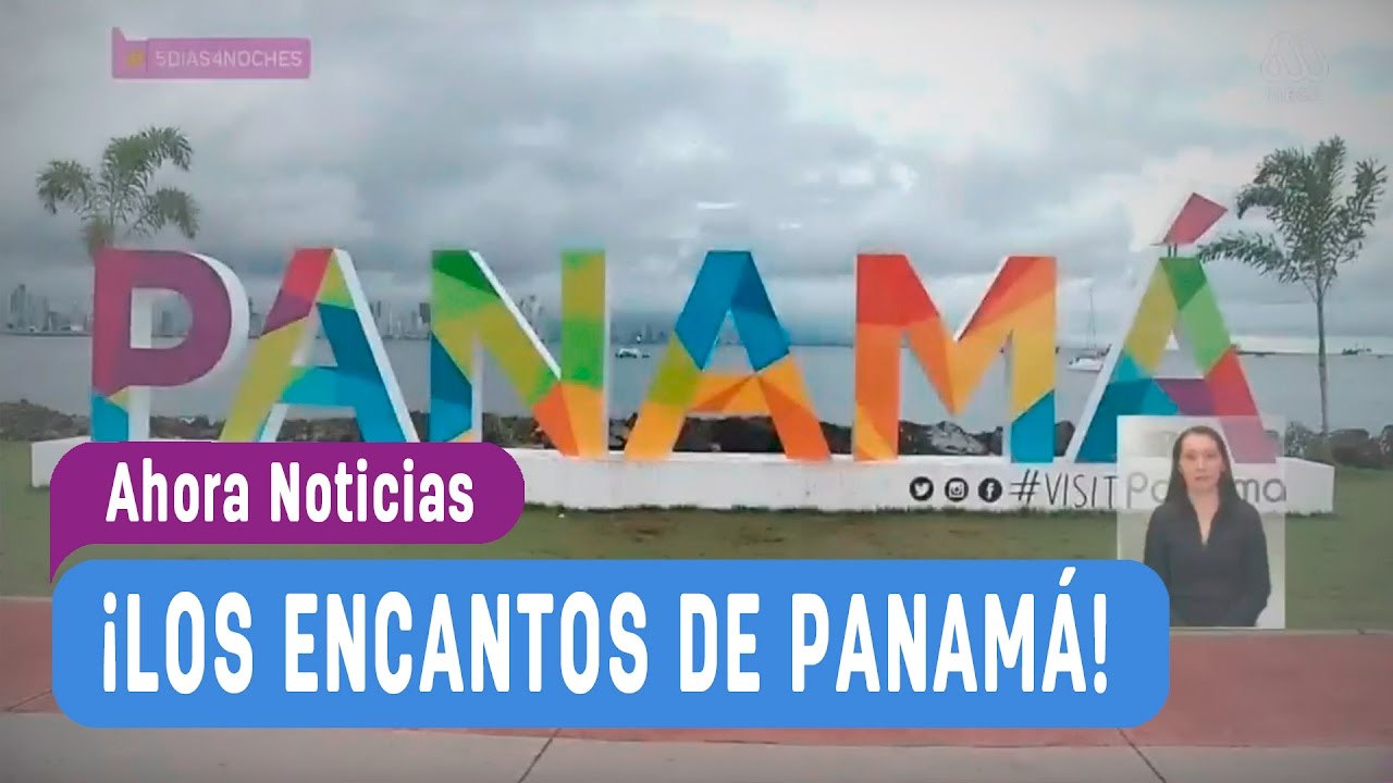 5 Días y 4 Noches Panamá - Ahora Noticias