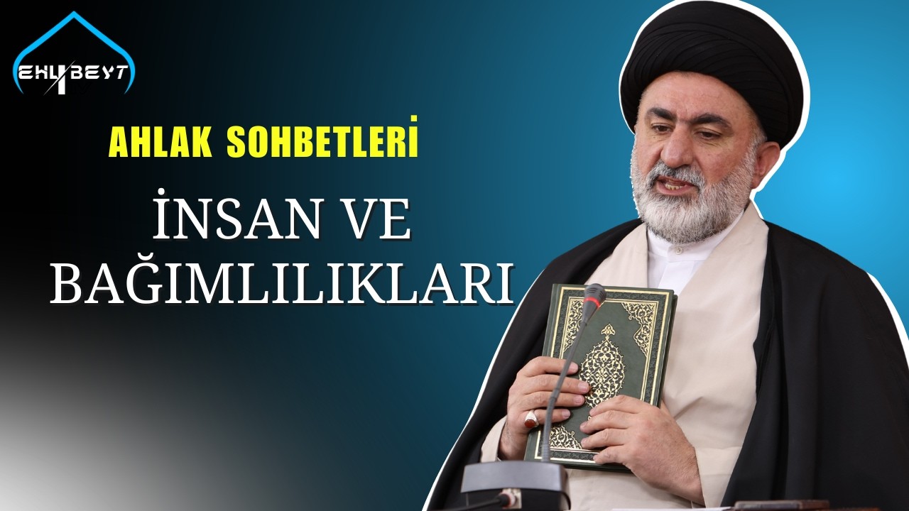 İnsan ve Bağımlılıklar | Mir Kasım ERDEM | Ahlak Sohbetleri