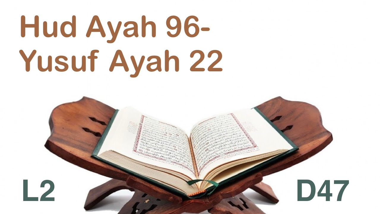 L2 D47, Hud Ayah 96 - Yusuf Ayah 22