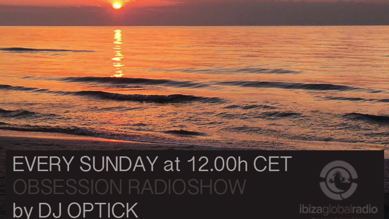 Dj Optick - Obsession - Ibiza Global Radio - 04.06.2017 - Deep House mix 2017