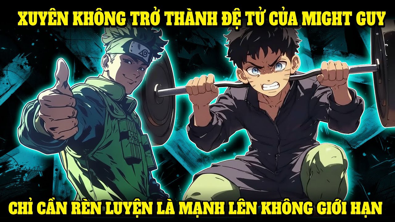 XUYÊN KHÔNG ĐẾN NARUTO, NHẬN ĐƯỢC THIÊN PHÚ CẤP THẦN, CHỈ CẦN RÈN LUYỆN LÀ MẠNH LÊN KHÔNG GIỚI HẠN