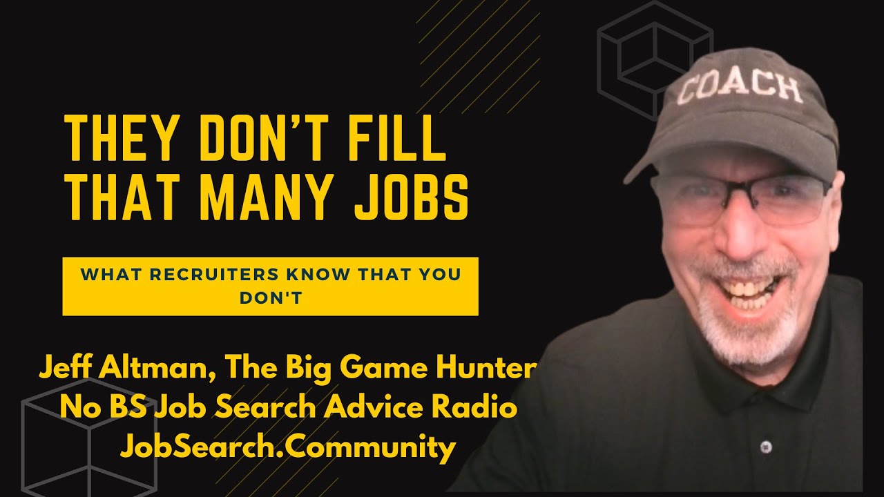 What Recruiters Know That You Don't: They Don't Fill That Many Positions