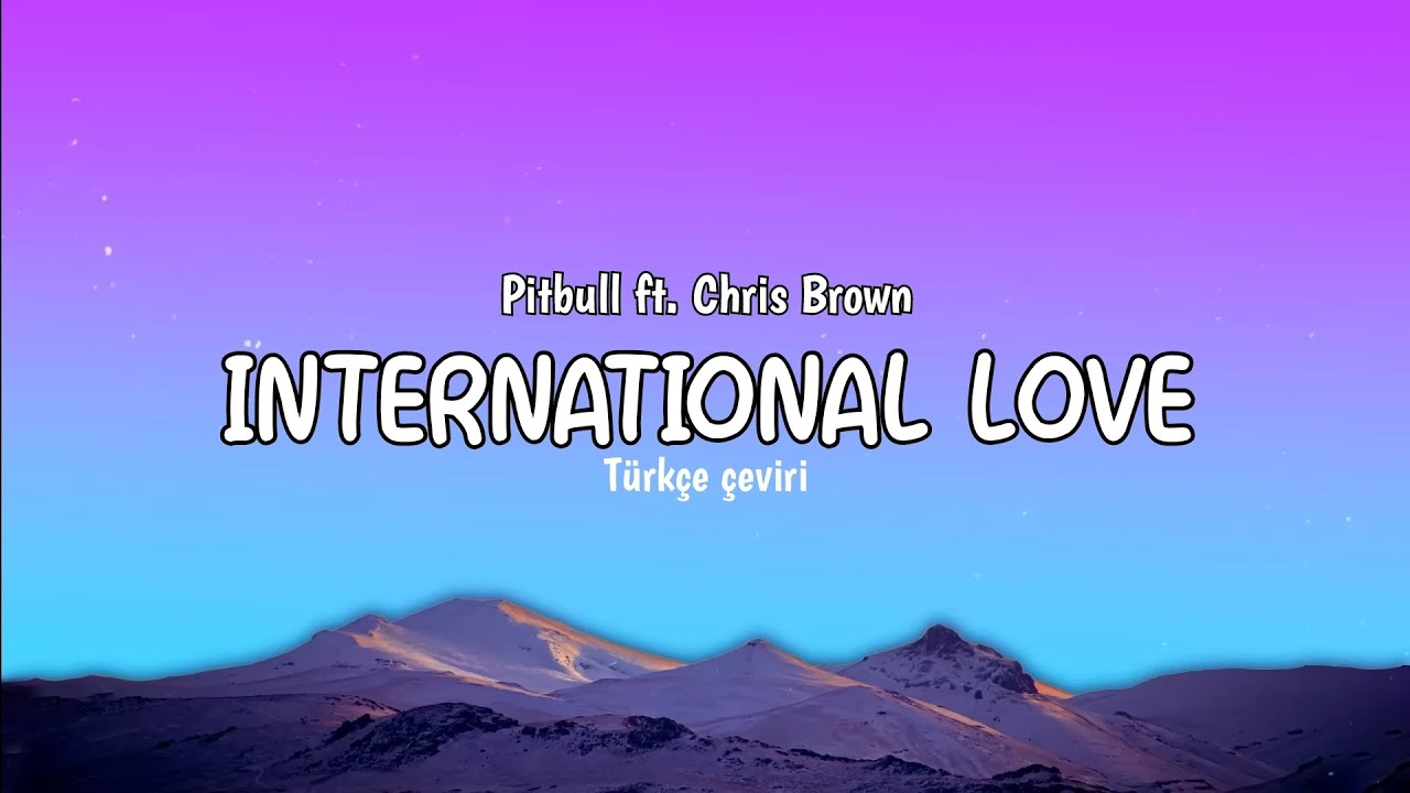 Pitbull ft. Chris Brown - International Love (Türkçe Çeviri)