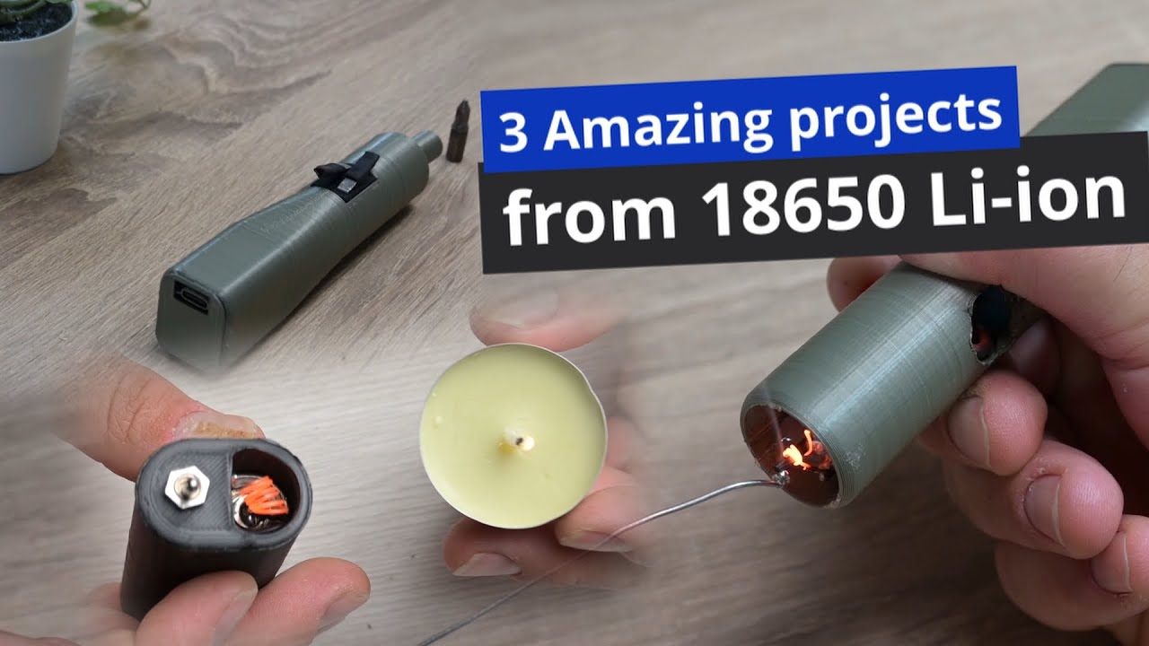 3 Amazing projects with 18650 Li-ion batteries