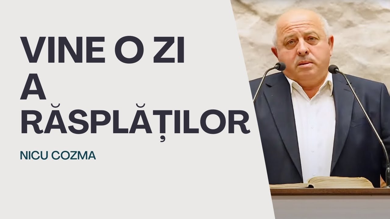 PREDICA NICU COZMA - VINE O ZI A RĂSPLĂȚILOR