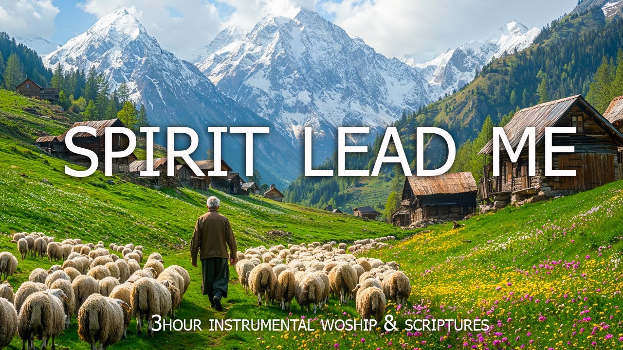 SPIRIT LEAD ME - Deep Soaking Worship | Music for Prayer, Reflection, and Inner Peace