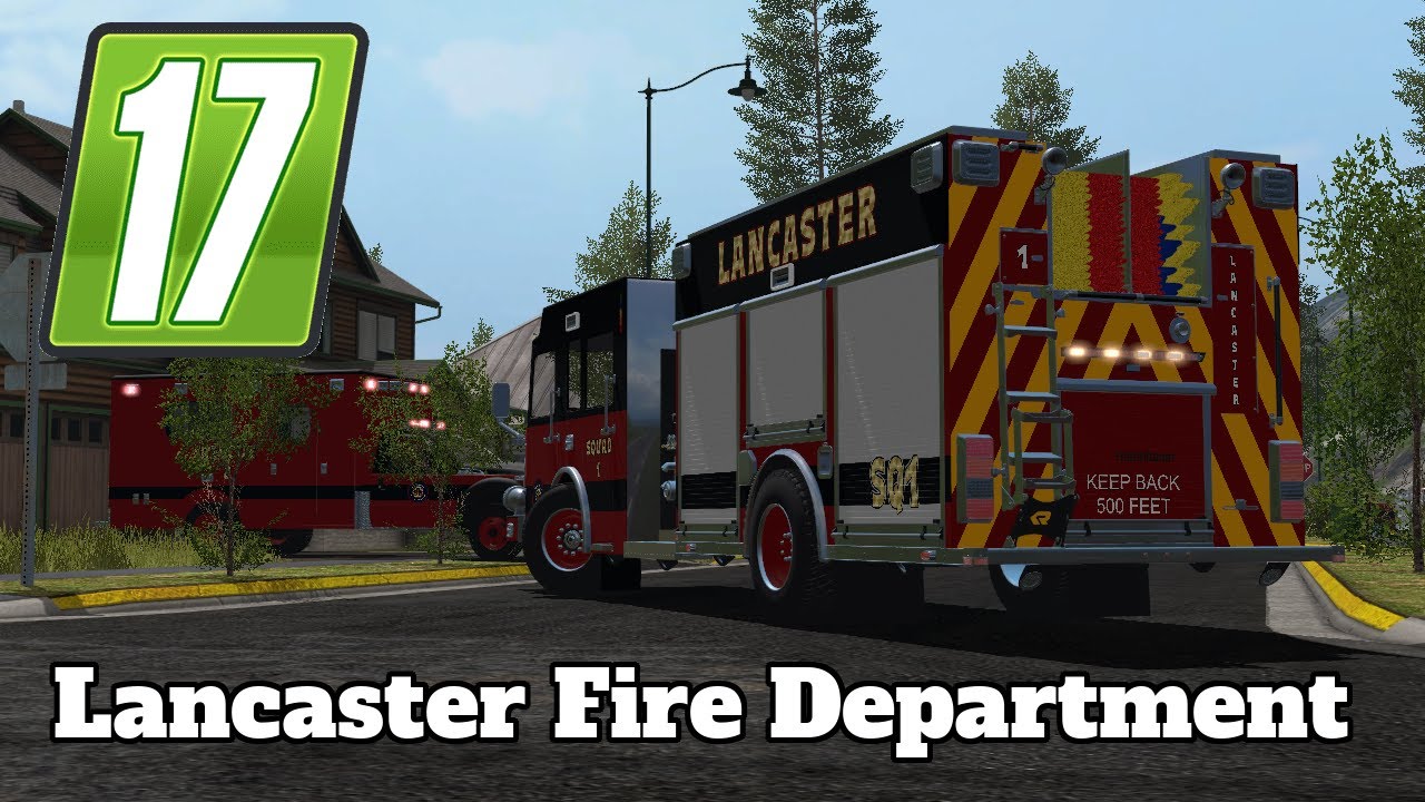 FS17 Mod Spotlight - Lancaster Fire Department!