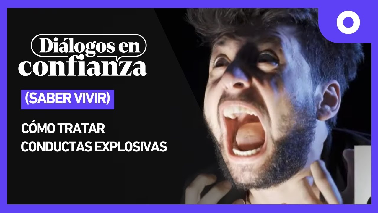 Diálogos en confianza (Saber vivir) - Cómo tratar conductas explosivas (13/11/2024)