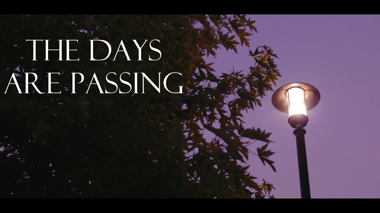 The Days are Passing (Arthouse Short Film)