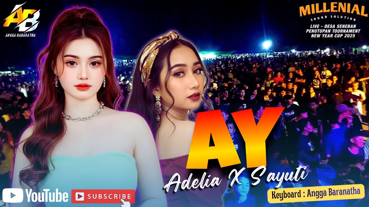 AY || ADELIA X SAYUTI feat MILLENIAL SOUND SOLUTION 🔴 LIVE - PENUTUPAN TOURNAMENT SENEBAN 🔥