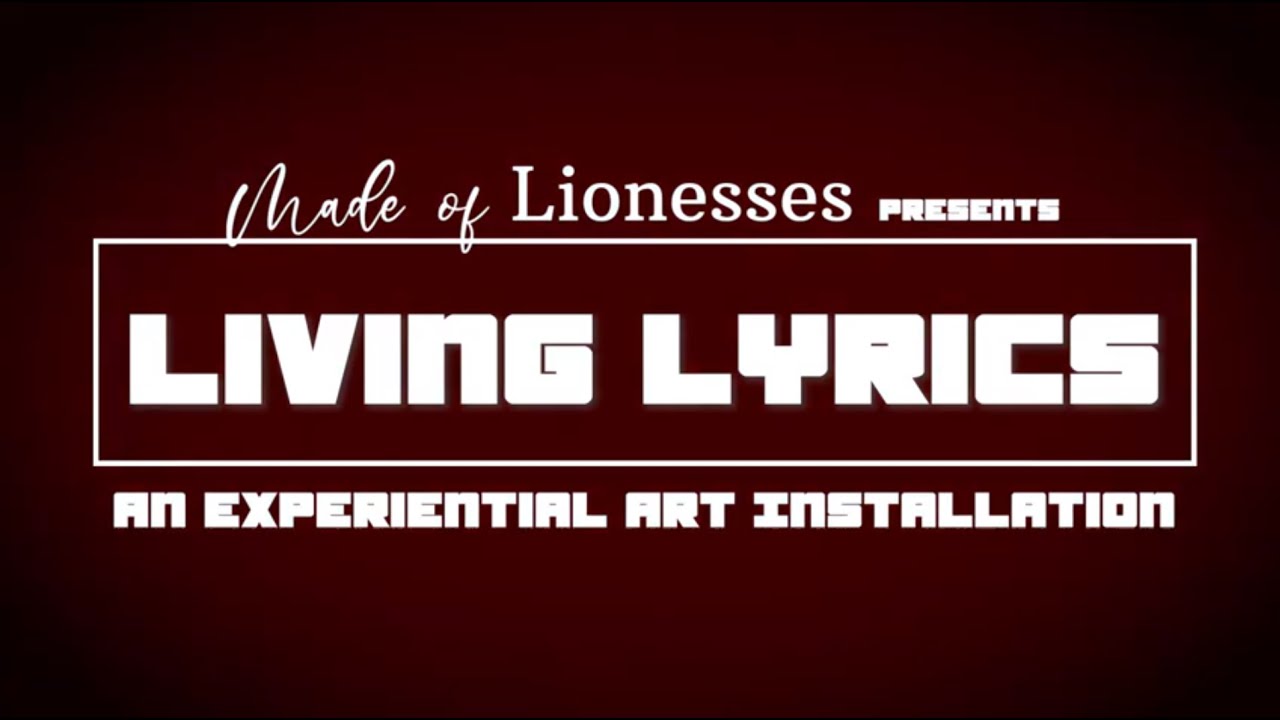Living Lyrics - An Experiential Art Installation by Made of Lionesses