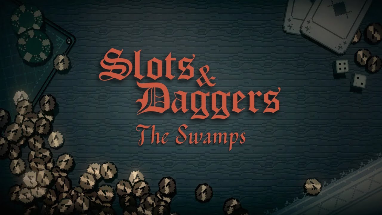 The Swamps are mean: Slots & Daggers