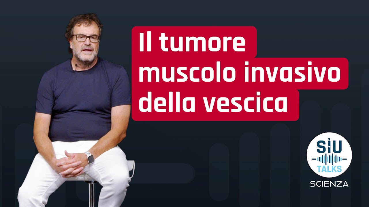 #SIUTalks Scienza | Il tumore muscolo invasivo della vescica | Rodolfo Hurle