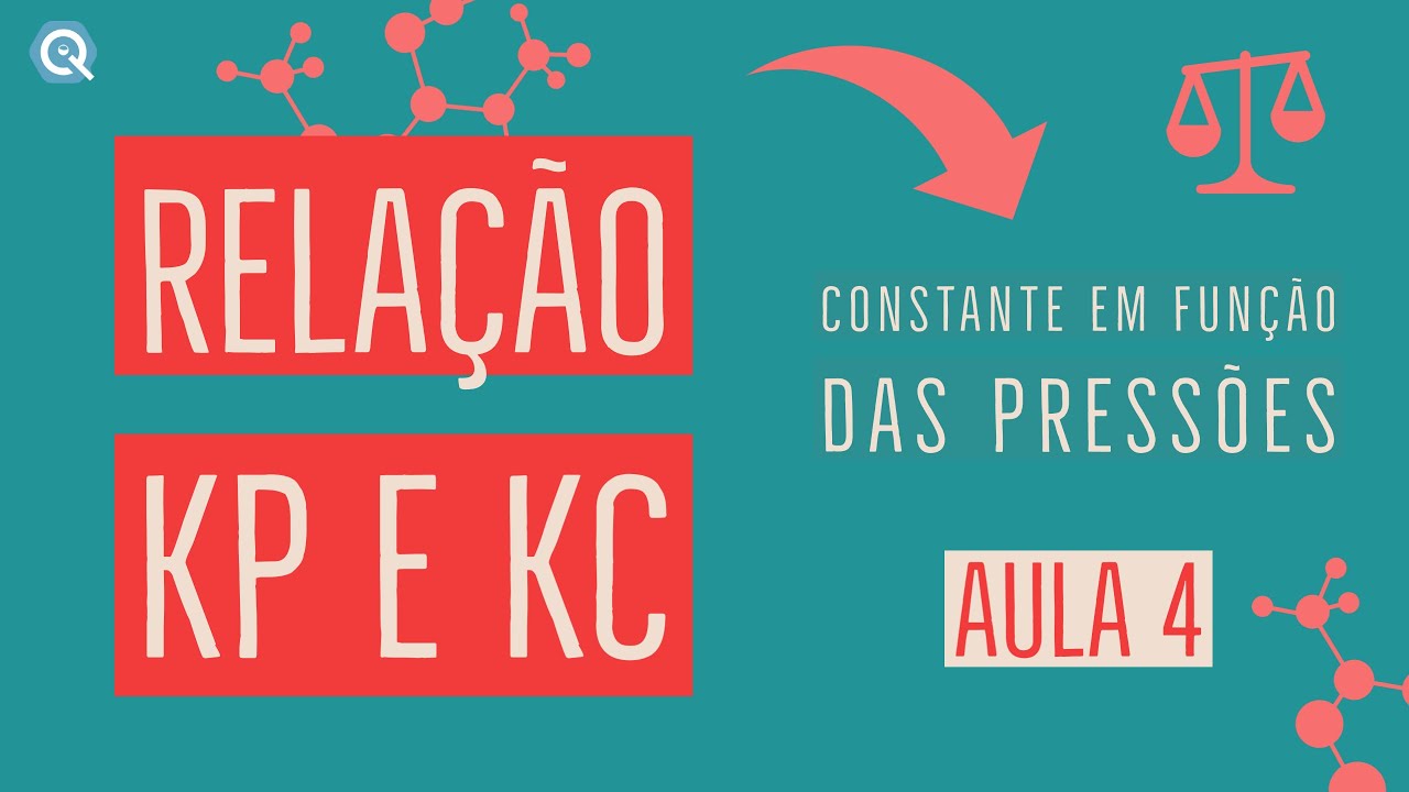 Relação entre Kc e Kp | Constante de Equilíbrio | Equilíbrio Químico | Aula 4