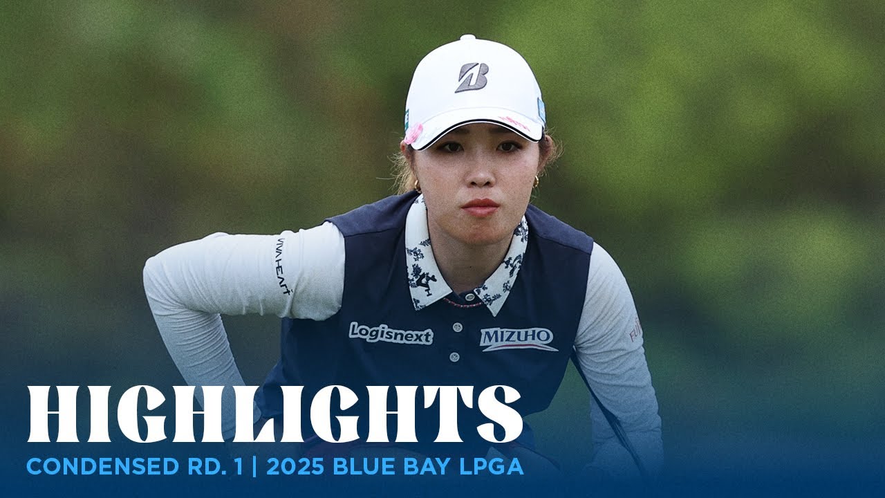 Condensed Rd. 1 | 2025 Blue Bay LPGA