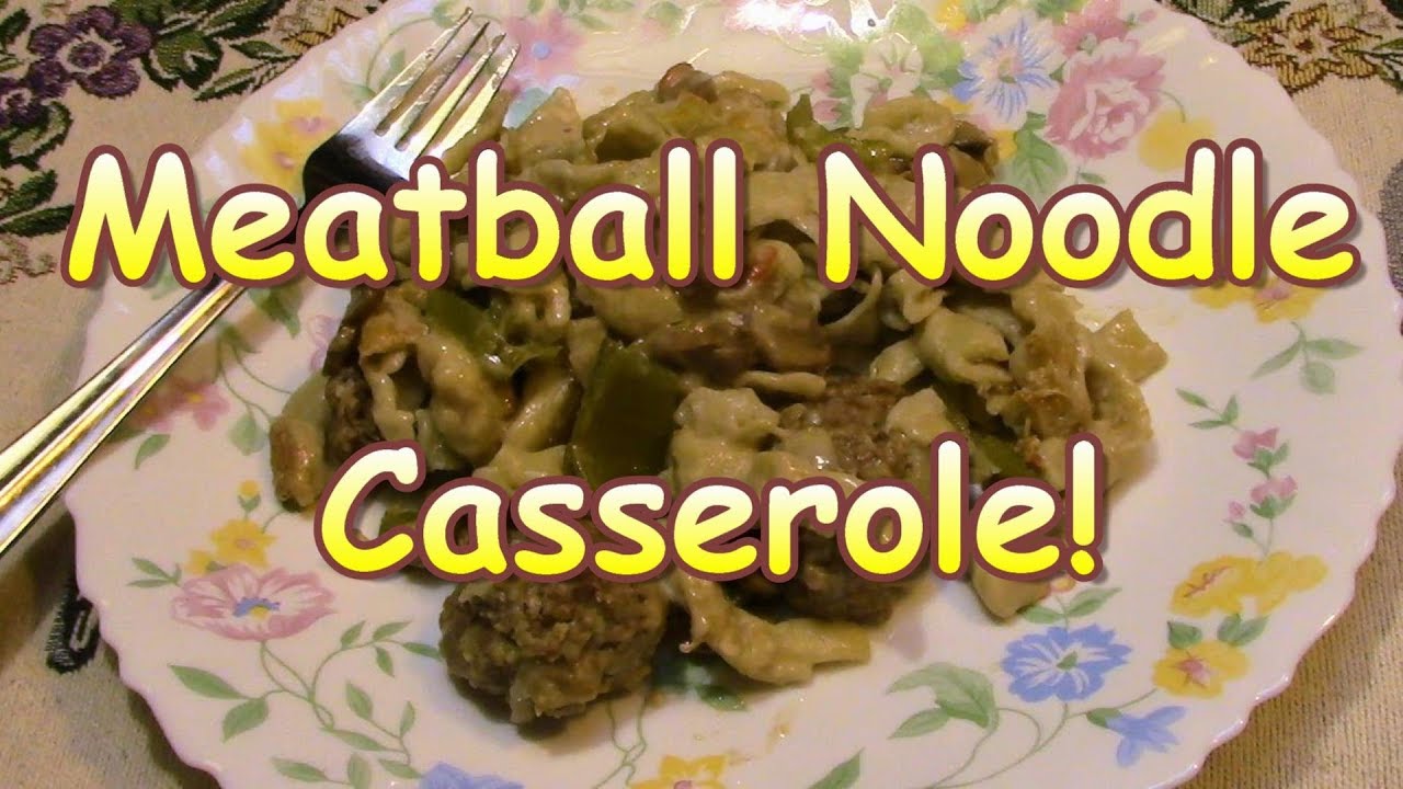 Schmecking Noodles & Meatball Casserole!
