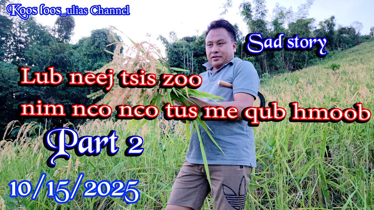 Lub neej tsis zoo nim nco nco tus me qub hmoob ntu2  10/15/2025