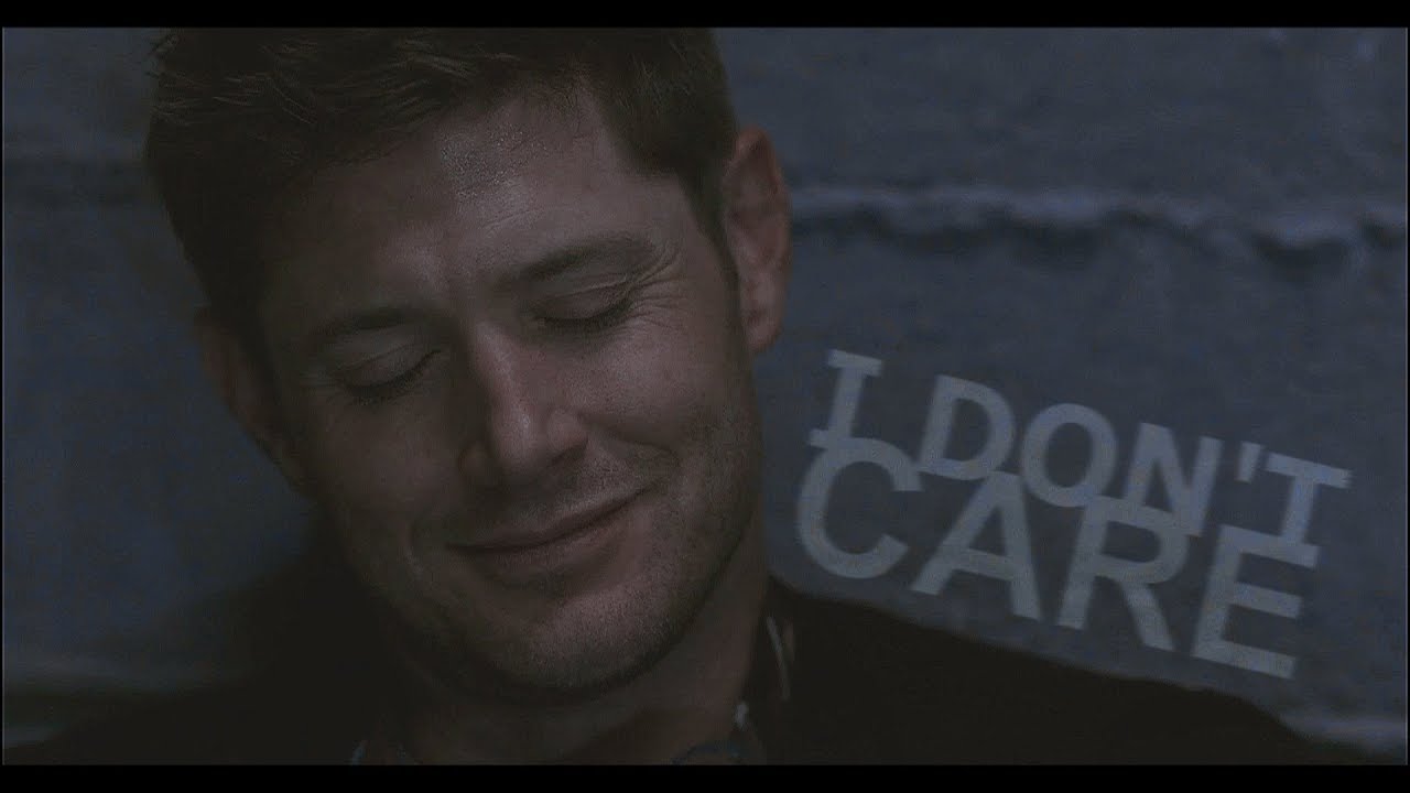 dean winchester | i don't care