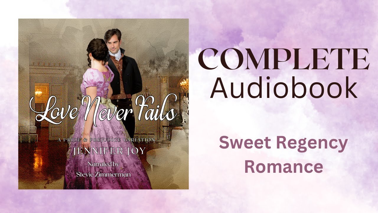 Love Never Fails—Sweet Regency Romance COMPLETE AUDIOBOOK