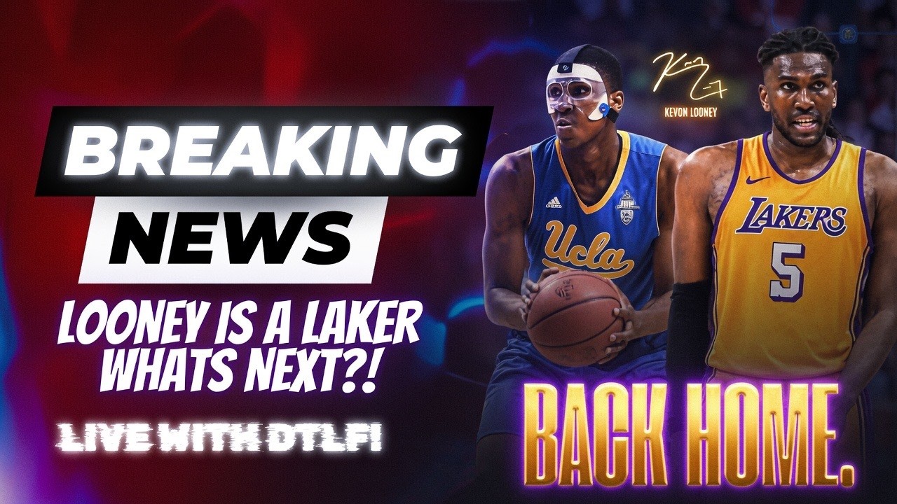 LAKERS GET LOONEY PLUS THE LATEST UPDATES ND MORE!