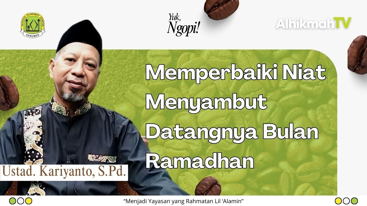 Yuk Ngopi! eps. 5 | Memperbaiki Niat Menyambut Bulan Ramadhan (Ustad Kariyanto)