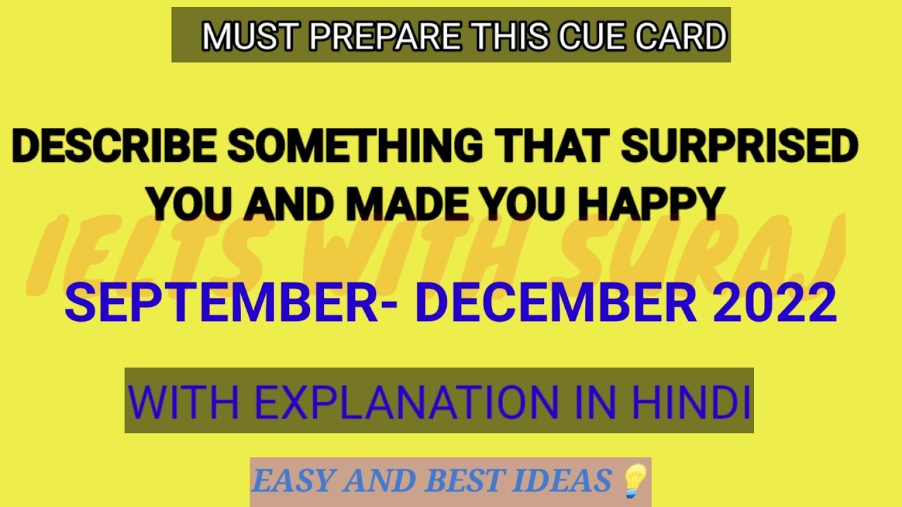 Describe something that surprised you and made you feel happy Cue Card JAN-APRIL 2025 with easy idea