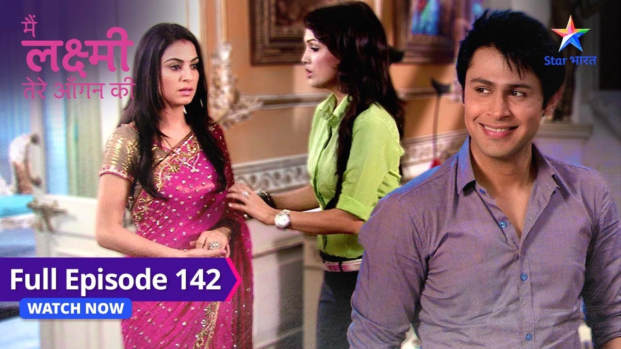 FULL EPISODE-142 | Main Laxmi Tere Aangan Ki | Vishal ne ki Mr. Rajvardhan ki insult #starbharat