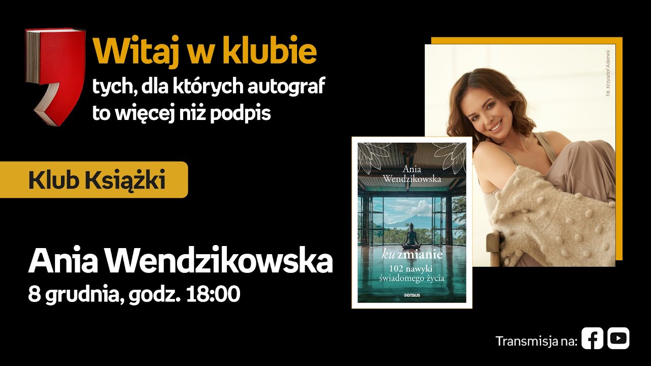 Ania Wendzikowska w Klubie Książki | książka „Ku zmianie. 102 nawyki świadomego życia”