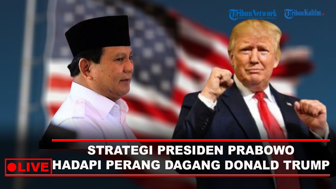 🔴LIVE: Strategi Presiden Prabowo Hadapi Perang Dagang Donald Trump
