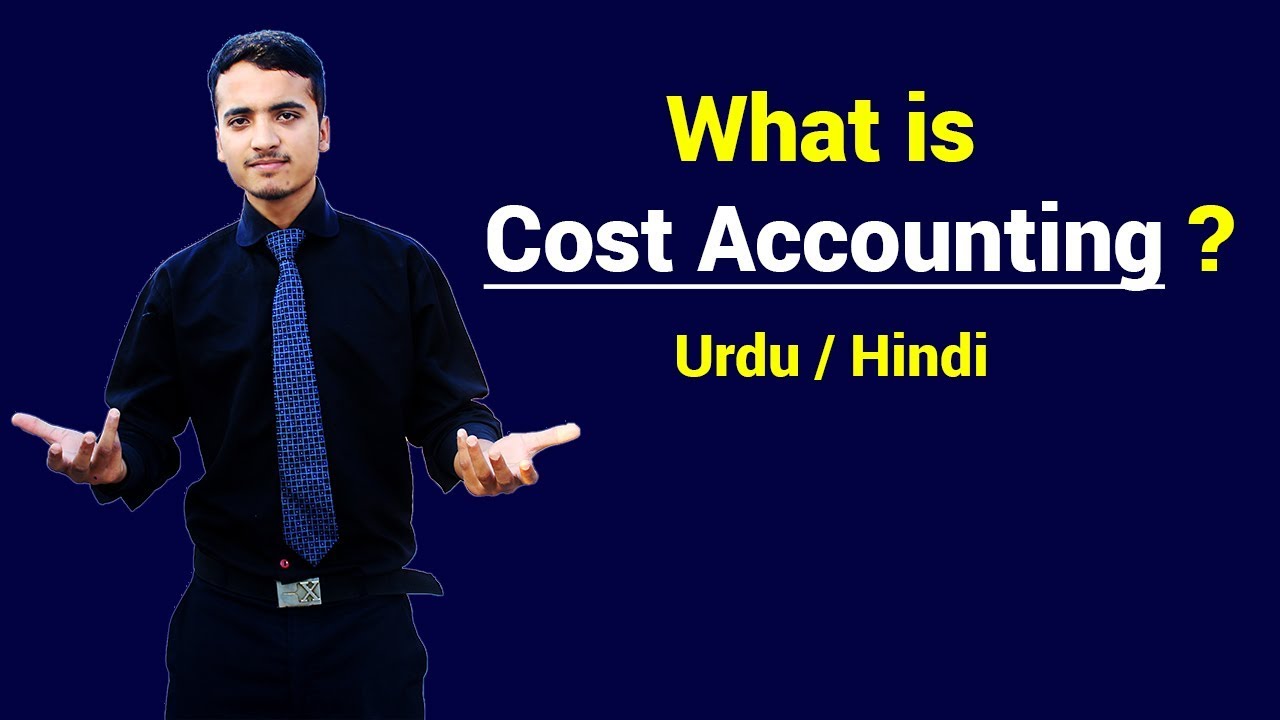 What is Cost Accounting ? Urdu / Hindi
