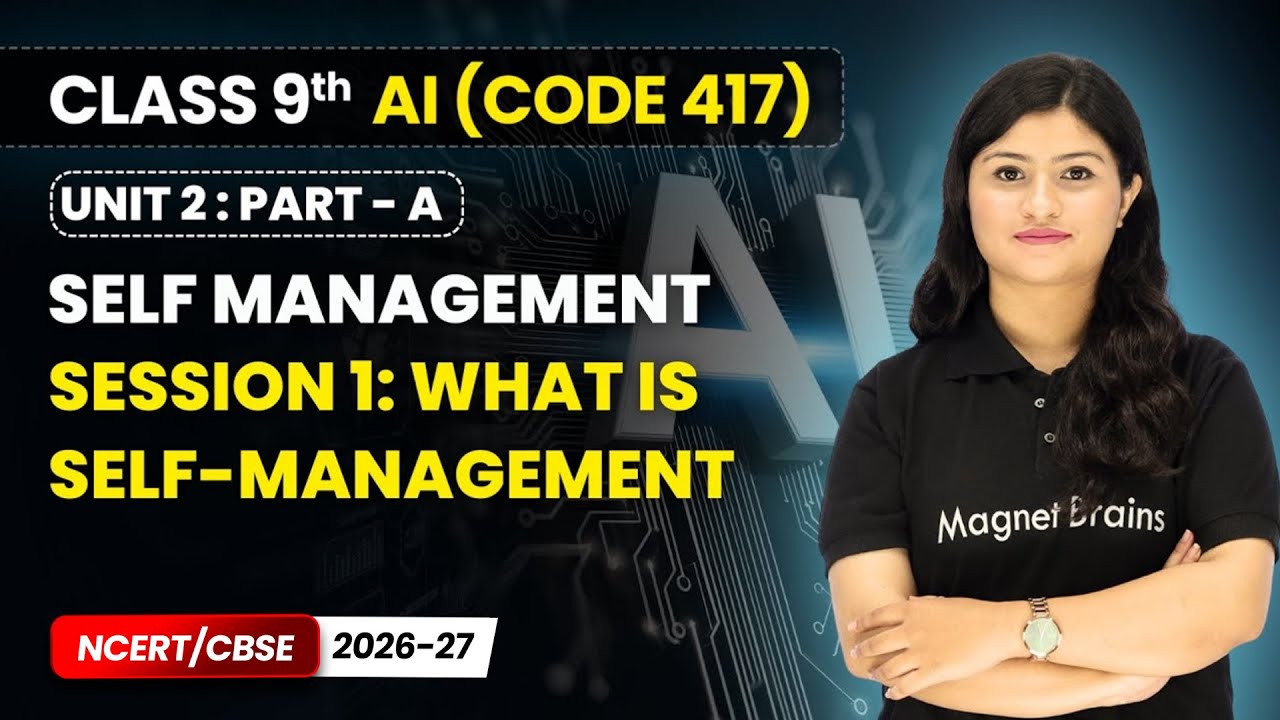 Session 1: What is Self-Management | Class 9 AI | Unit 2 (CODE 417) Part A | CBSE 2025-26