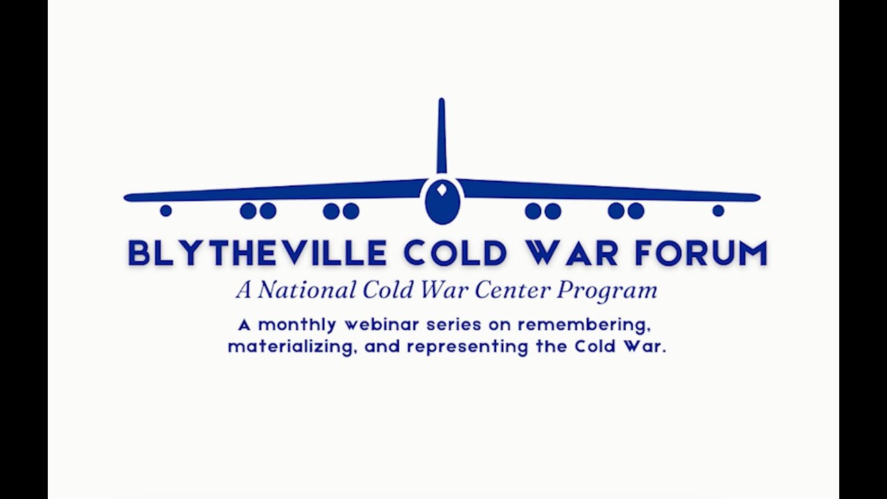 Blytheville Cold War Forum — “Documenting Cold War Narratives: Voices from a Divided Era”