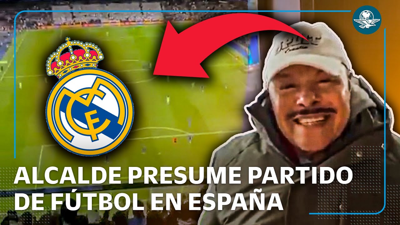 &ldquo;Se le cruza partido&rdquo; del Real Madrid  a alcalde de Catemaco en Espa&ntilde;a